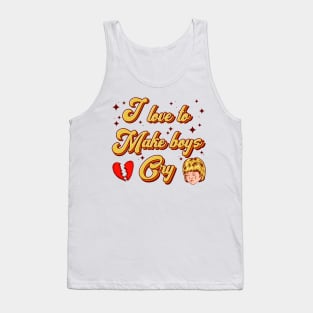 I love to make boys cry Tank Top